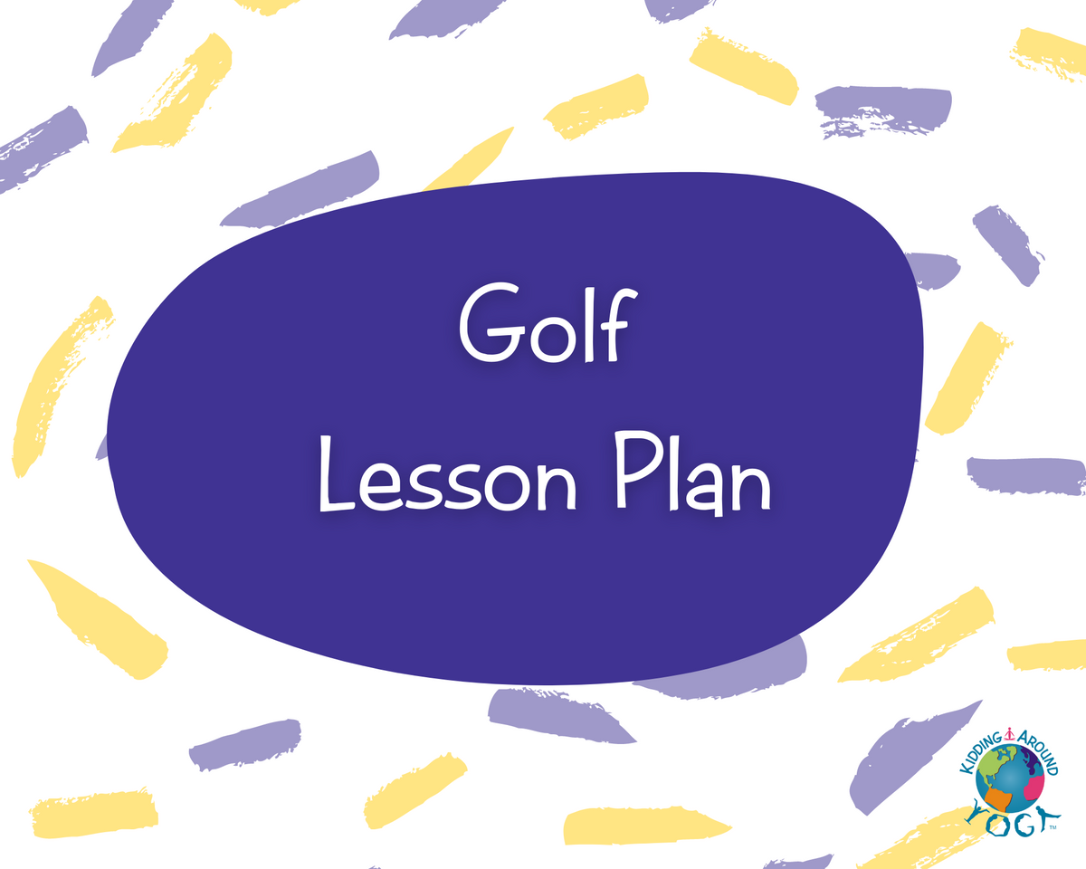 Golf Lesson Plan (Non KAY Teachers) – Kidding Around Yoga Shop